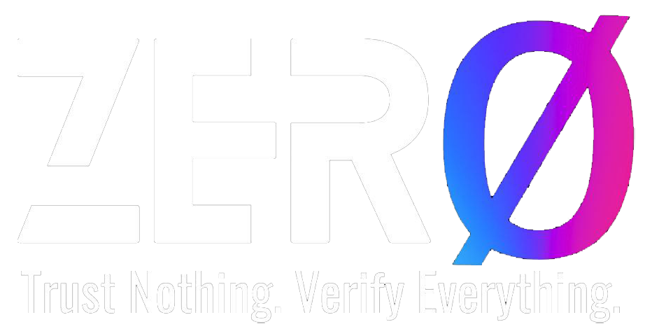 ZERØTRUST Trust Nothing. Verify Everything.